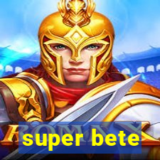 super bete